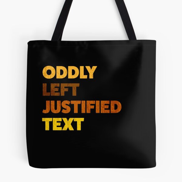 Item preview, Oddly Left Justified Text designed and sold by AllLeftSides42.