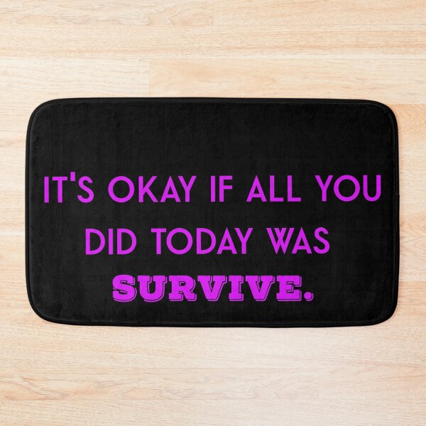 Item preview, It's okay if all you did today was survive designed and sold by firegalaxy.
