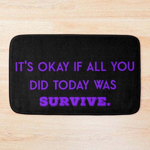Item preview, It's okay if all you did today was survive designed and sold by firegalaxy.