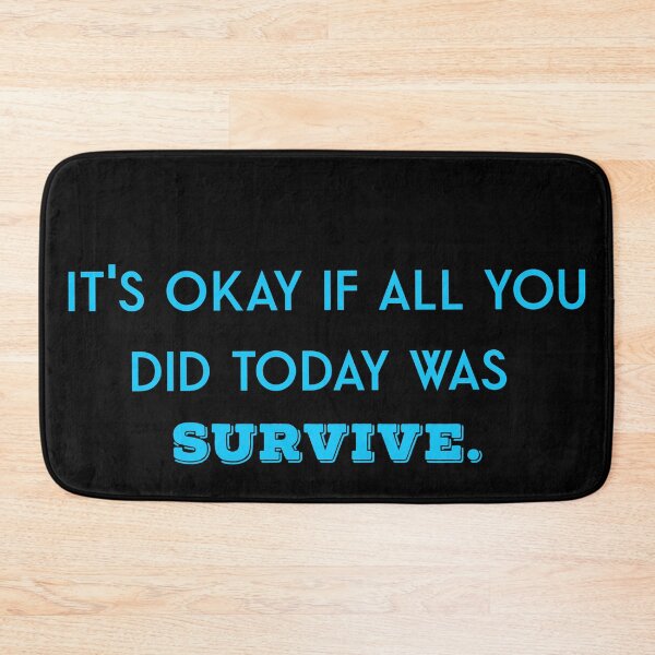 Item preview, It's okay if all you did today was survive designed and sold by firegalaxy.
