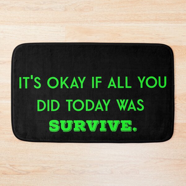 Item preview, It's okay if all you did today was survive designed and sold by firegalaxy.