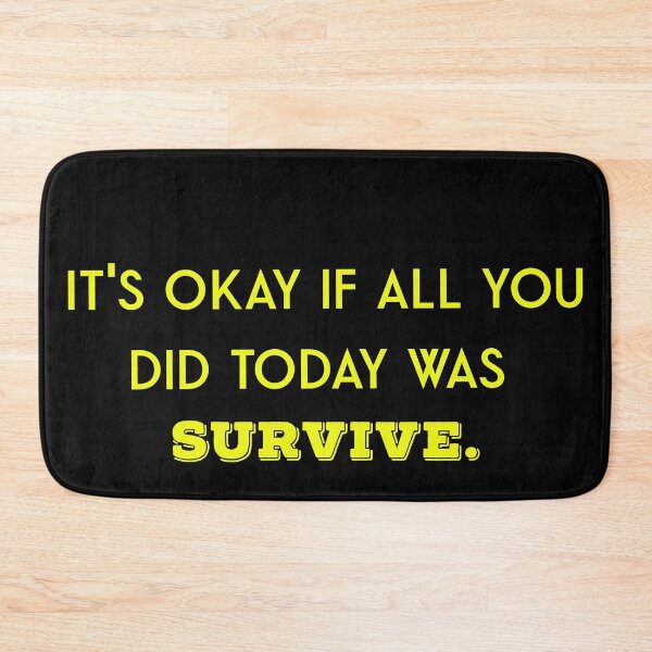 Item preview, It's okay if all you did today was survive designed and sold by firegalaxy.
