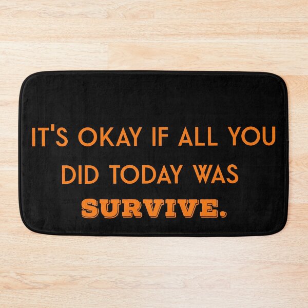 Item preview, It's okay if all you did today was survive designed and sold by firegalaxy.