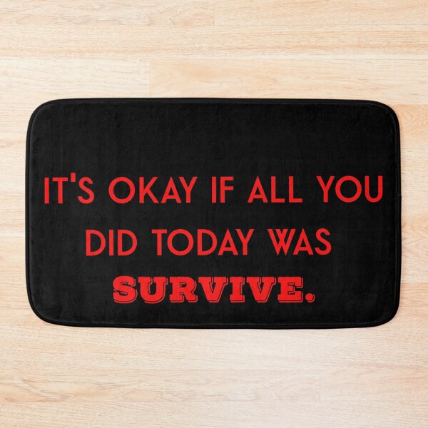 Item preview, It's okay if all you did today was survive designed and sold by firegalaxy.