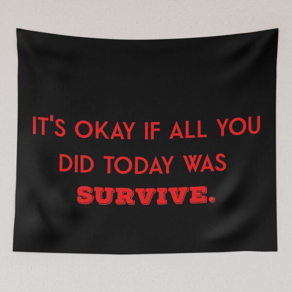 Item preview, It's okay if all you did today was survive designed and sold by firegalaxy.