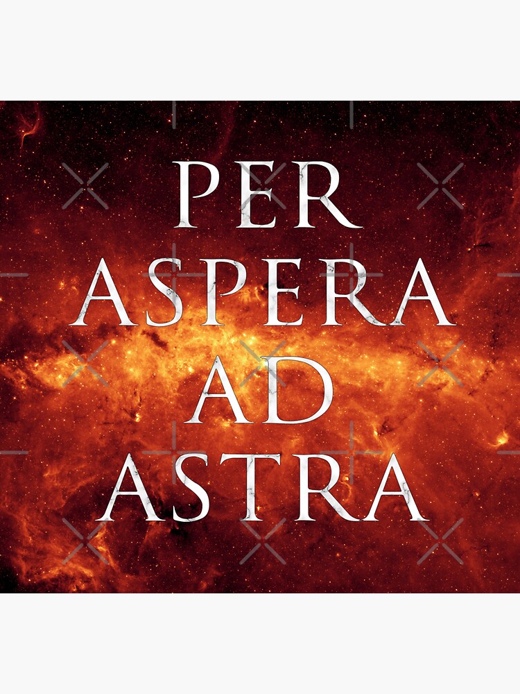 "Per Aspera Ad Astra - Latin Motto over Galaxy" Sticker for Sale by ...