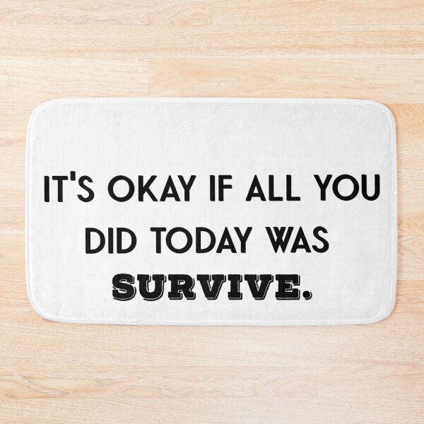 Item preview, It's okay if all you did today was survive designed and sold by firegalaxy.