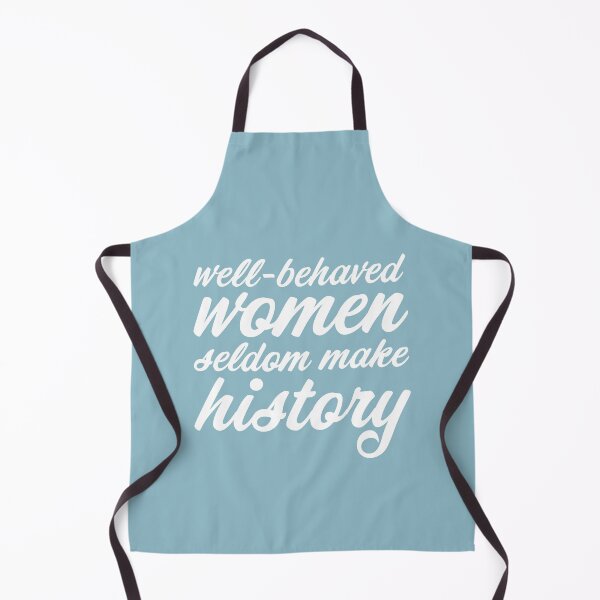 Item preview, Well-behaved women seldom make history (white) designed and sold by helengarvey.