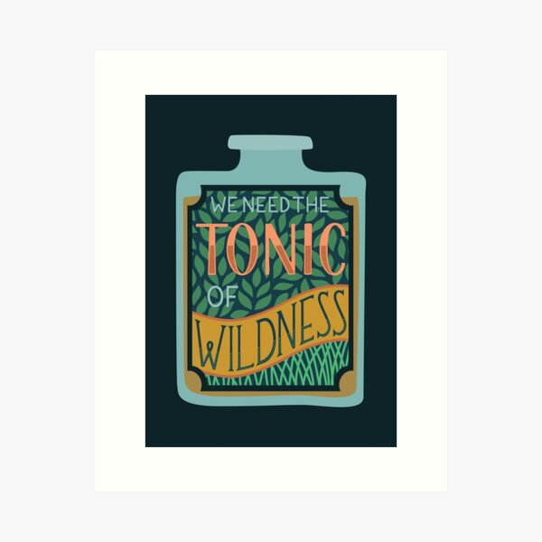 We Need the Tonic of Wildness | Henry David Thoreau Art Print