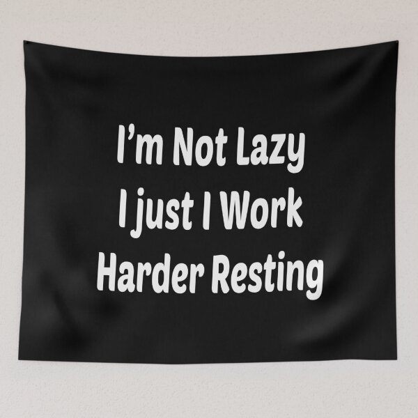 Item preview, I’m Not Lazy, I Just Work Harder Resting designed and sold by ayyoubdz.