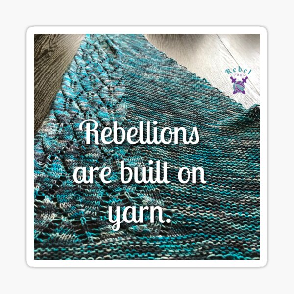 Rebellions are built on yarn Sticker