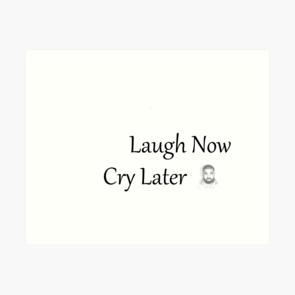 Laugh Now Cry Later Art Print for Sale by angelsartthings