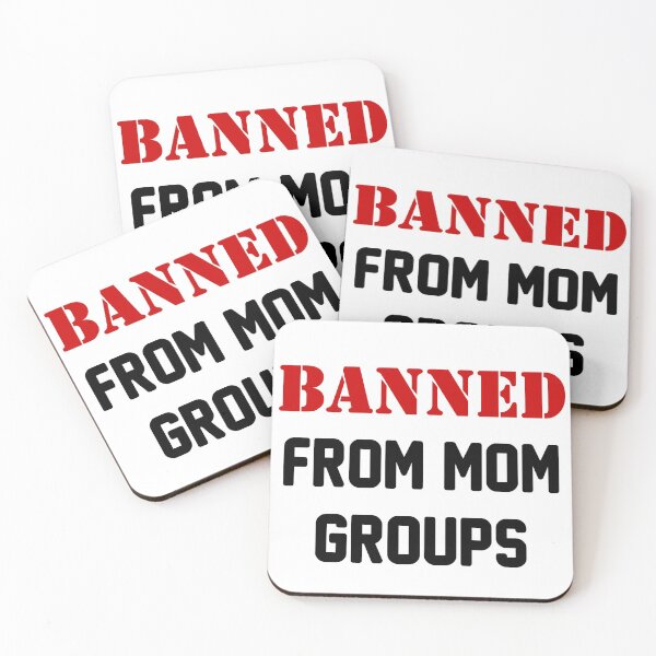 Item preview, Banned From Mom Groups Edition designed and sold by FoGow Store.