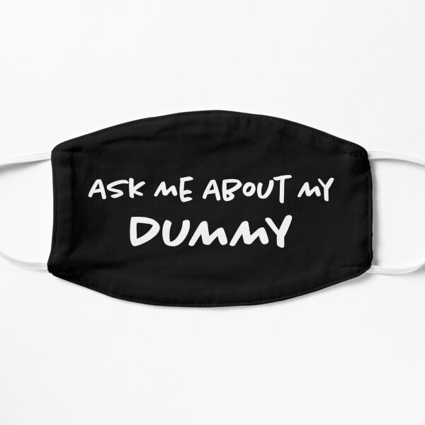 Ask Me About My Dummy Mask