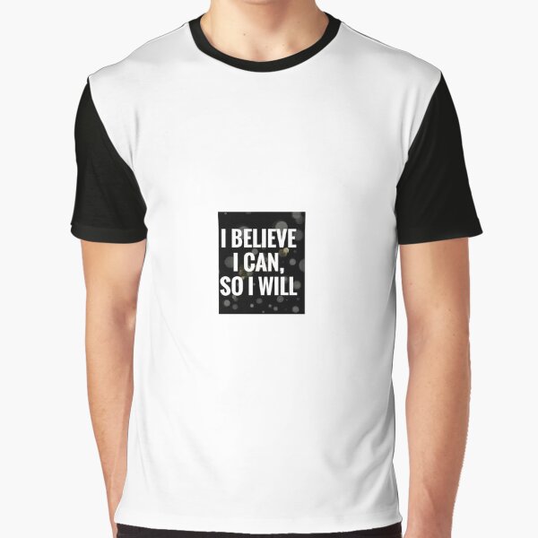 I can Graphic T-Shirt