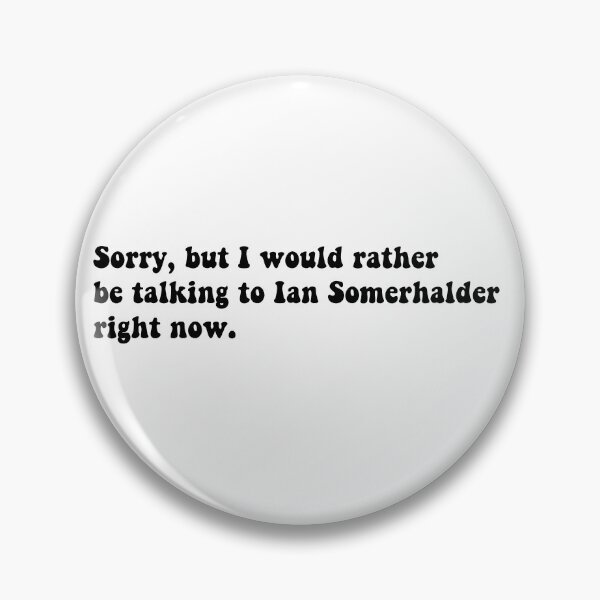 Item preview, I would rather be talking to Ian Somerhalder rn designed and sold by Aleziakh.