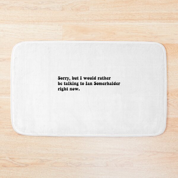 Item preview, I would rather be talking to Ian Somerhalder rn designed and sold by Aleziakh.
