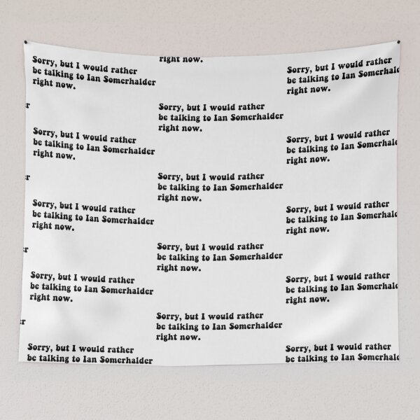 Item preview, I would rather be talking to Ian Somerhalder rn designed and sold by Aleziakh.