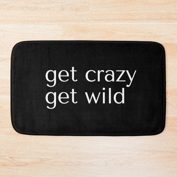 Item preview, Get crazy, get wild designed and sold by gloriasd14.