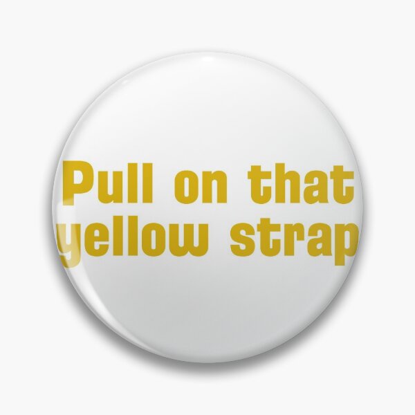 Item preview, Please Pull on That Yellow Strap designed and sold by Some Imagination Designs.