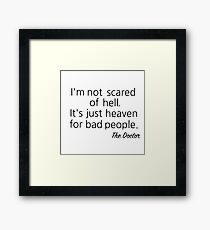 I'm not scared of Hell... Framed Print
