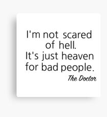 I'm not scared of Hell... Canvas Print