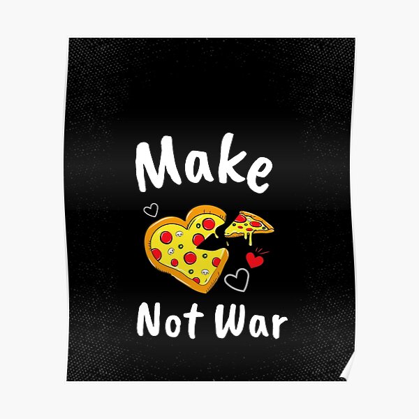 Make Pizza Not War Poster