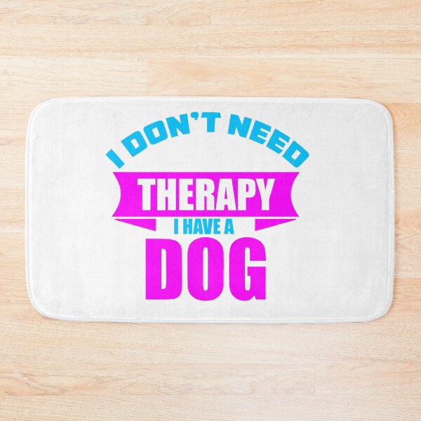 Item preview, I don't need Therapy, I have a dog. designed and sold by FurryTees.