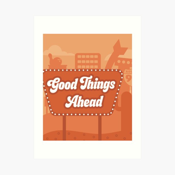 Good Things Are Coming Poster Art Print