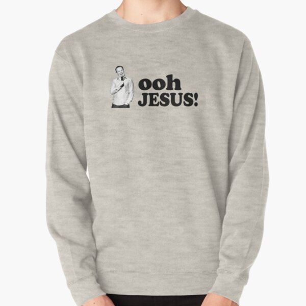 "Oh Jesus!"- Bill Burr (black text) Pullover Sweatshirt