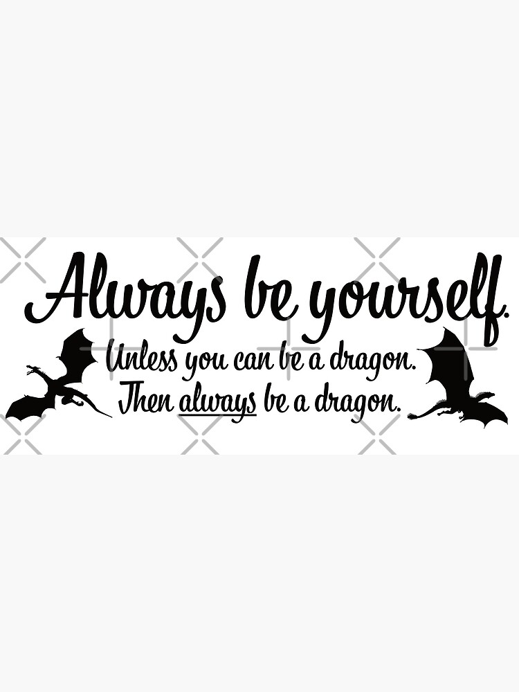 "Always be a DRAGON" Poster for Sale by ChailynReed Redbubble