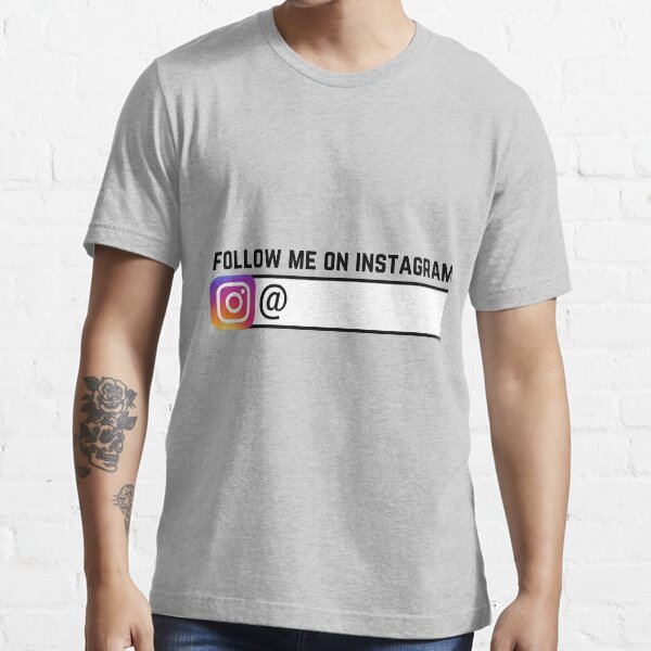 Follow Me On Instagram Custom Username T Shirt By Echovolution Redbubble