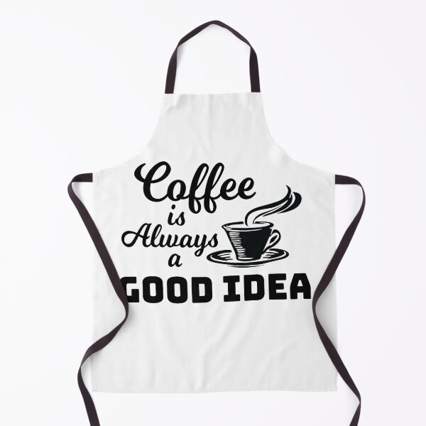 Item preview, Coffee Is Always A Good Idea, For Coffee Lovers, Coffee Addicts, Baristas designed and sold by 4AllTimes.