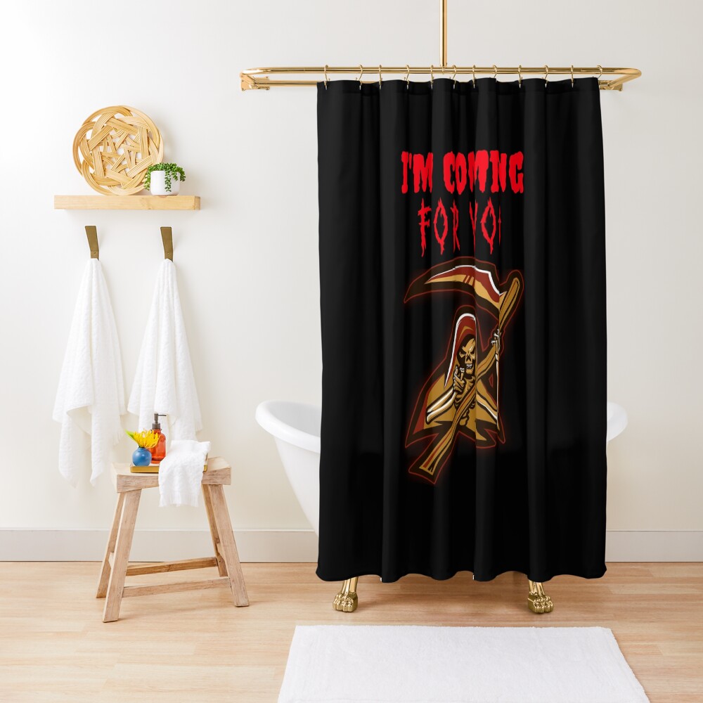 Grim Reaper is coming for you Shower Curtain