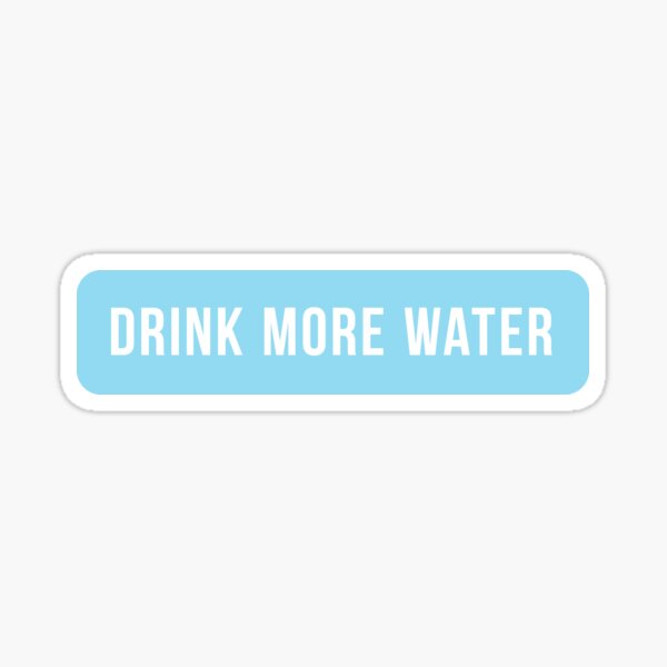 Drink more water funny Sticker