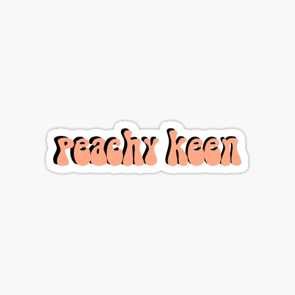 Peachy Keen Sticker By Meghanjol Redbubble