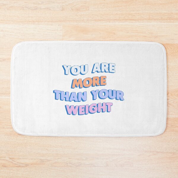Item preview, you are more than your weight designed and sold by tiredninny.