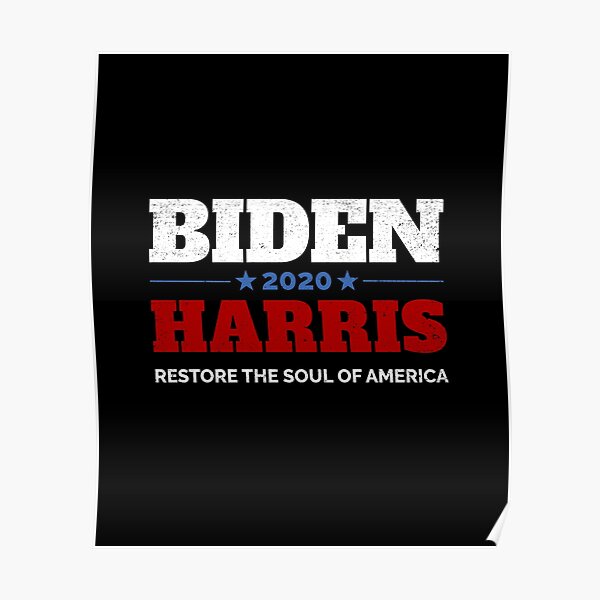Biden Harris 2020 Restore The Soul Of America Poster