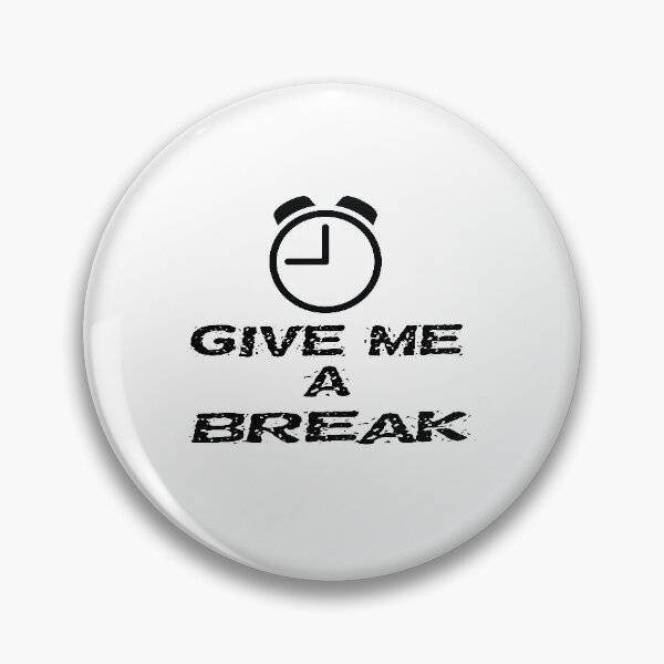 Item preview, Give Me A Break, Overworked, Workaholic Break Time With Clock designed and sold by 4AllTimes.