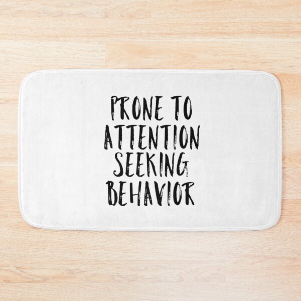 Item preview, Prone to attention seeking behavior designed and sold by EvyStickersx.