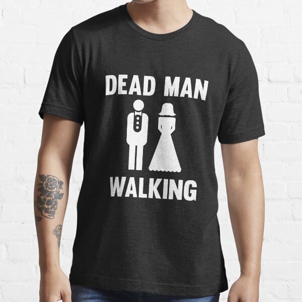 Dead Man Walking Essential T-Shirt