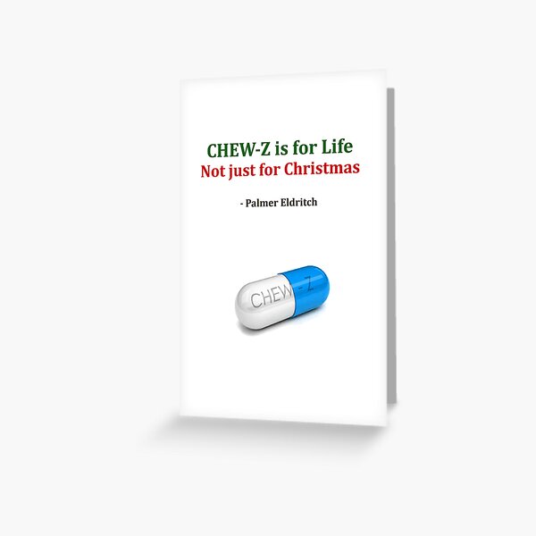 CHEW-Z is for Life Greeting Card