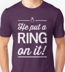 He put a ring on it! Unisex T-Shirt