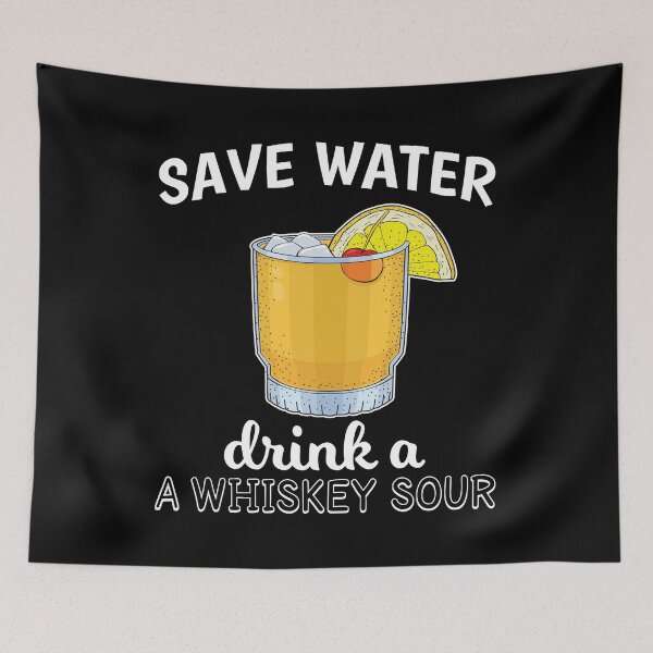 Item preview, Cocktail Lover Save Water Drink A Whiskey Sour design designed and sold by jakehughes2015.