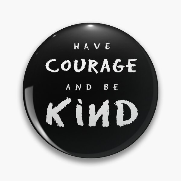 Item preview, Have Courage and Be Kind designed and sold by TresChicXO.