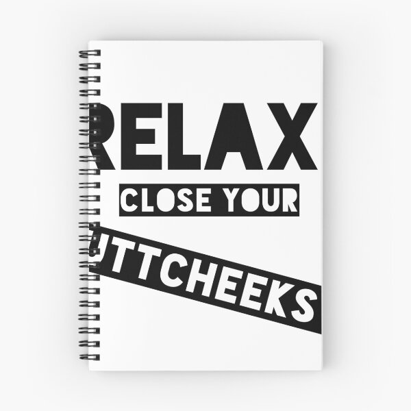 Item preview, Relax Close Your Buttcheeks designed and sold by BoastyDesigns.