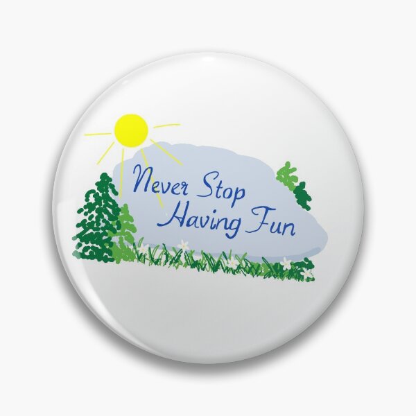 Item preview, "Never Stop Having Fun" designed and sold by StickItToWorld.