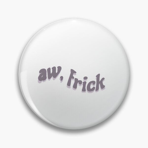 Item preview, Aw, Frick  designed and sold by Maddy Thibaudeau.