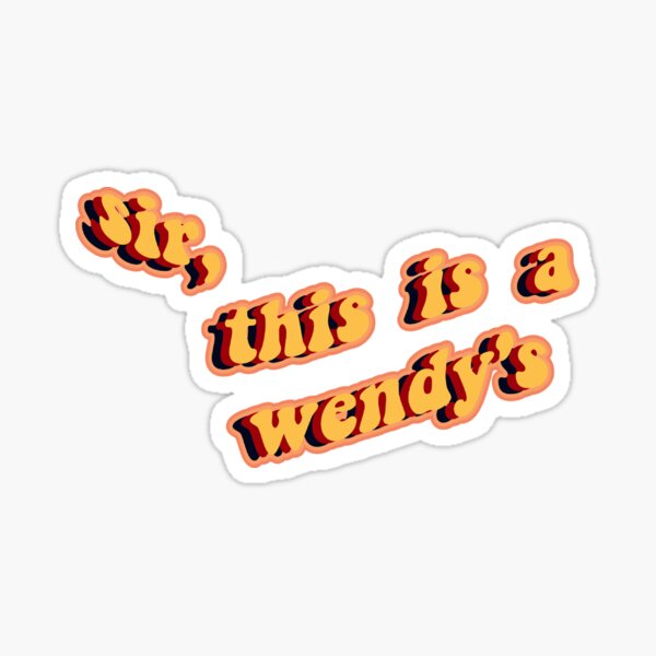 Sir This Is A Wendy S Meme Sticker By Kenzieclittle Redbubble