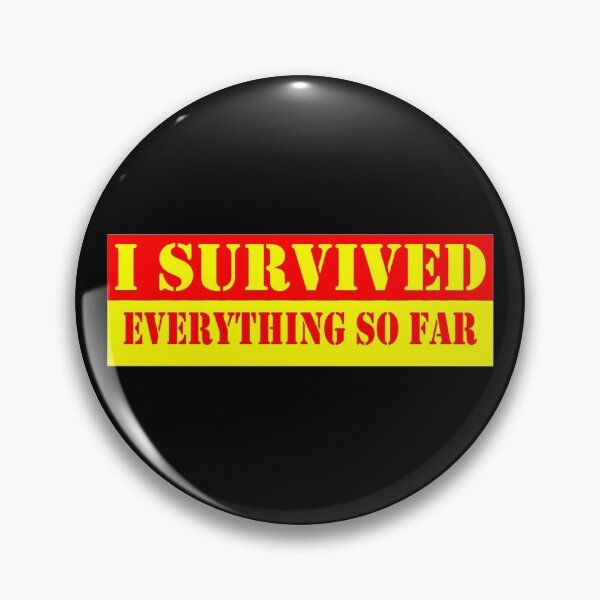 Item preview, I Survived Everything So Far designed and sold by Fighting Words Designs.